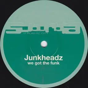 Junkheadz - We Got The Funk / Street Level