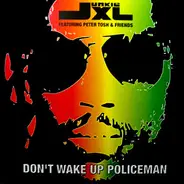 Junkie XL Featuring Peter Tosh & Friends - Don't Wake Up Policeman