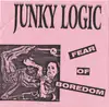 7inch Vinyl Single - Junky Logic - Fear Of Boredom