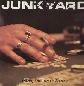 Junkyard - Sixes,Sevens & Nines