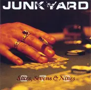 Junkyard - Sixes, Sevens & Nines