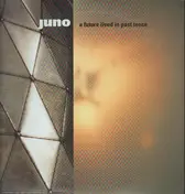 Juno - A Future Lived in Past Tense