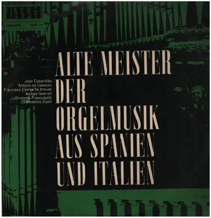 Juan Cabanilles , Antonio De Cabezón , Francisco Correa De Arauxo , Andrea Gabrieli , Girolamo Fres - Alte Meister Der Orgelmusik Aus Spanien Und Italien
