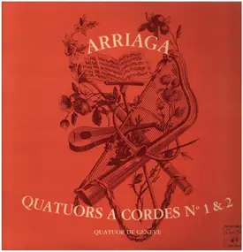 Juan Crisóstomo de Arriaga - Quatuors A Cordes Nr. 1&2