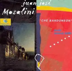 Juán José Mosalini - Ché Bandoneon