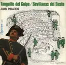7inch Vinyl Single - Juan Palacios - Tanguillo Del Golpe / Sevillanas Del Susto