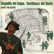7inch Vinyl Single - Juan Palacios - Tanguillo Del Golpe / Sevillanas Del Susto
