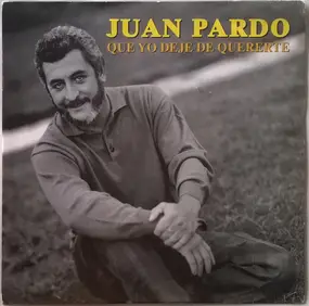 Juan Pardo - Que Yo Deje De Quererte