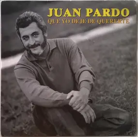 Juan Pardo - Que Yo Deje De Quererte