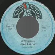 7inch Vinyl Single - Juan Pardo - No Me Hables / Lo Siento Amor
