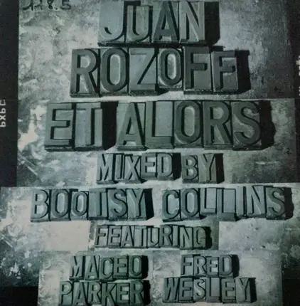 Juan Rozoff Mixed By Bootsy Collins Featuring Maceo Parker & Fred Wesley - Et Alors