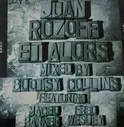 Juan Rozoff Mixed By Bootsy Collins Featuring Maceo Parker & Fred Wesley - Et Alors