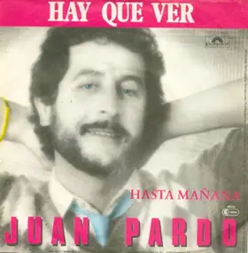 Juan Pardo - Hay Que Ver / Hasta Mañana