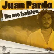 Juan Pardo - No Me Hables / Lo Siento Amor