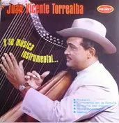 Juan Vicente Torrealba - Juan Vicente Torrealba Y Su Música Instrumental