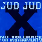JUD JUD - No Tolerance For Instruments