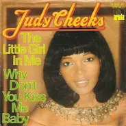 Judy Cheeks - The Little Girl In Me / Why Don't You Kiss Me Baby