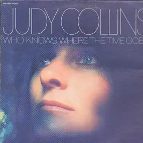 Judy Collins - Who Knows Where the Time Goes