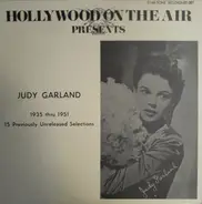 Judy Garland - Hollywood On The Air Presents Judy Garland 1935 Thru 1951