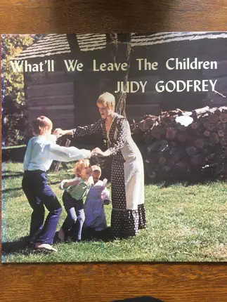 Judy Godfrey - What'll We Leave the Children