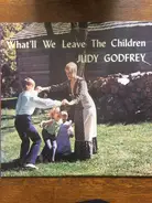 Judy Godfrey - What'll We Leave the Children