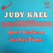 Judy Kael - Don't Believe In This Time