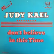 Judy Kael - Don't Believe In This Time