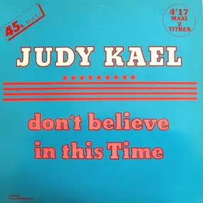 Judy Kael - Don't Believe In This Time