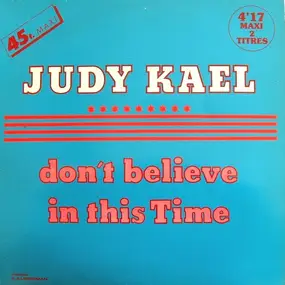 Judy Kael - Don't Believe In This Time