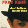 7inch Vinyl Single - Judy Kael - Don't Believe In This Time