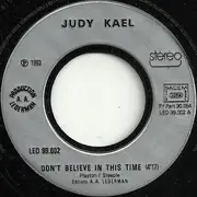 7inch Vinyl Single - Judy Kael - Don't Believe In This Time