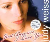 Judy Weiss - Just because I love you