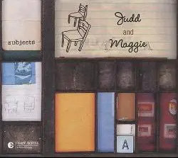 Judd And Maggie - Subjects