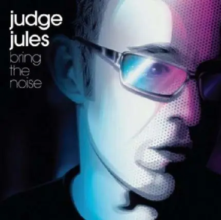 Judge Jules - Bring the Noise