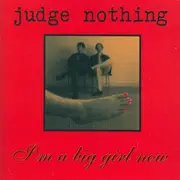 CD - Judge Nothing - I'm A Big Girl Now