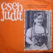 Judit Cseh - Mondd, Hogy Szeretsz (Spune-mi Că Mă Iubești)