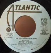 7inch Vinyl Single - Judson Spence - Love Dies In Slow Motion