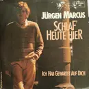 7inch Vinyl Single - Jürgen Marcus - Schlaf' Heute Hier