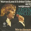 7inch Vinyl Single - Jürgen Marcus - Warum Kann Ich Deine Liebe Nicht Vergessen?