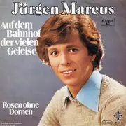 7inch Vinyl Single - Jürgen Marcus - Auf Dem Bahnhof Der Vielen Geleise
