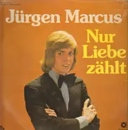 Jürgen Marcus - Nur Liebe Zählt