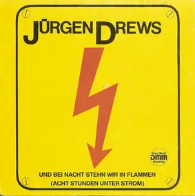 Jurgen Drews - Und Bei Nacht Stehn Wir In Flammen (Acht Stunden Unter Strom)