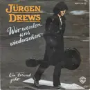 7inch Vinyl Single - Jürgen Drews - Wir Werden Uns Wiedersehen