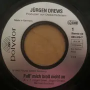 7inch Vinyl Single - Jürgen Drews - Faß' Mich Bloß Nicht An