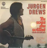 Jürgen Drews - Tu Was Du Willst (Doch Tu's Mit Mir)