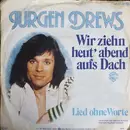 7inch Vinyl Single - Jürgen Drews - Wir Ziehn Heut' Abend Aufs Dach