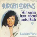 7inch Vinyl Single - Jürgen Drews - Wir Ziehn Heut' Abend Aufs Dach