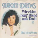 7inch Vinyl Single - Jürgen Drews - Wir Ziehn Heut' Abend Aufs Dach