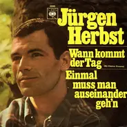 Jürgen Herbst - Wann Kommt Der Tag / Einmal Muss Man Auseinandergeh'n