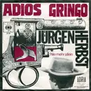 7inch Vinyl Single - Jürgen Herbst - Adios Gringo